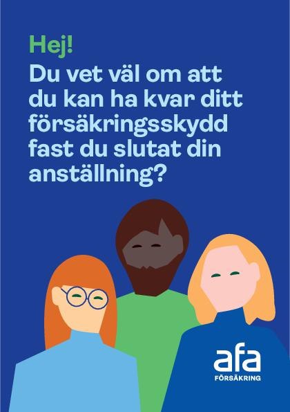 Du vet väl om att du kan ha kvar ditt försäkringsskydd fast du slutat din anställning?