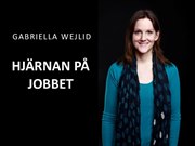 Hjärnan på jobbet med Gabriella Wejlid