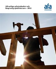 Omslag för Allvarliga arbetsskador och långvarig sjukfrånvaro 2012
