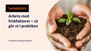 Omslag för presentation - Arbeta med friskfaktorer – så gör ni i praktiken. Två händer håller i jord där en planta växer upp.