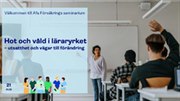 Hot och våld i läraryrket – utsatthet och vägar till förändring. Presentation från frukostseminarium.