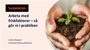 Arbeta med friskfaktorer- så gör ni i praktiken