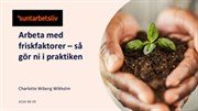 Omslag till presentationen Arbeta med friskfaktorer.
